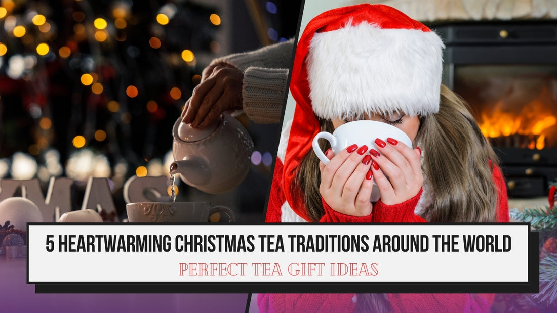 5 Heartwarming Christmas Tea Traditions Around the World - Perfect Tea Gift Ideas